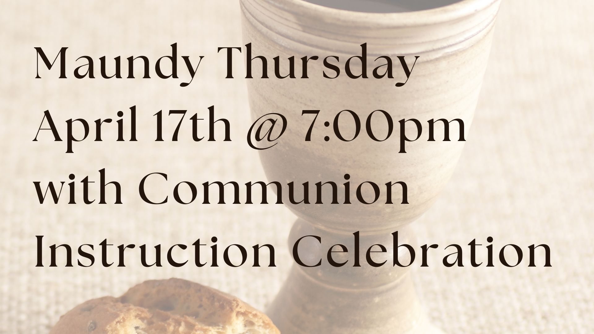 Maundy Thursday worship, April 17 at 7:00 pm